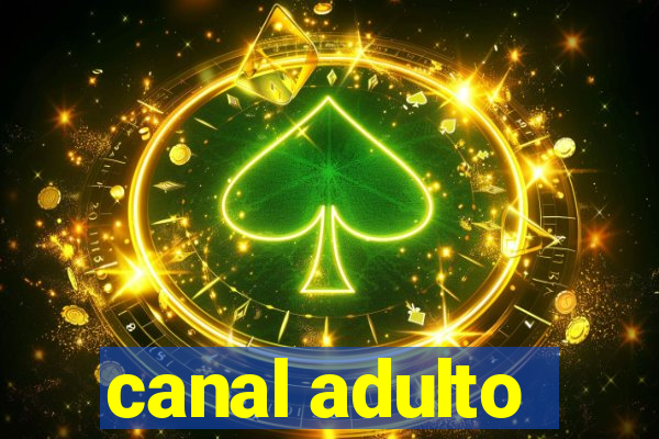 canal adulto